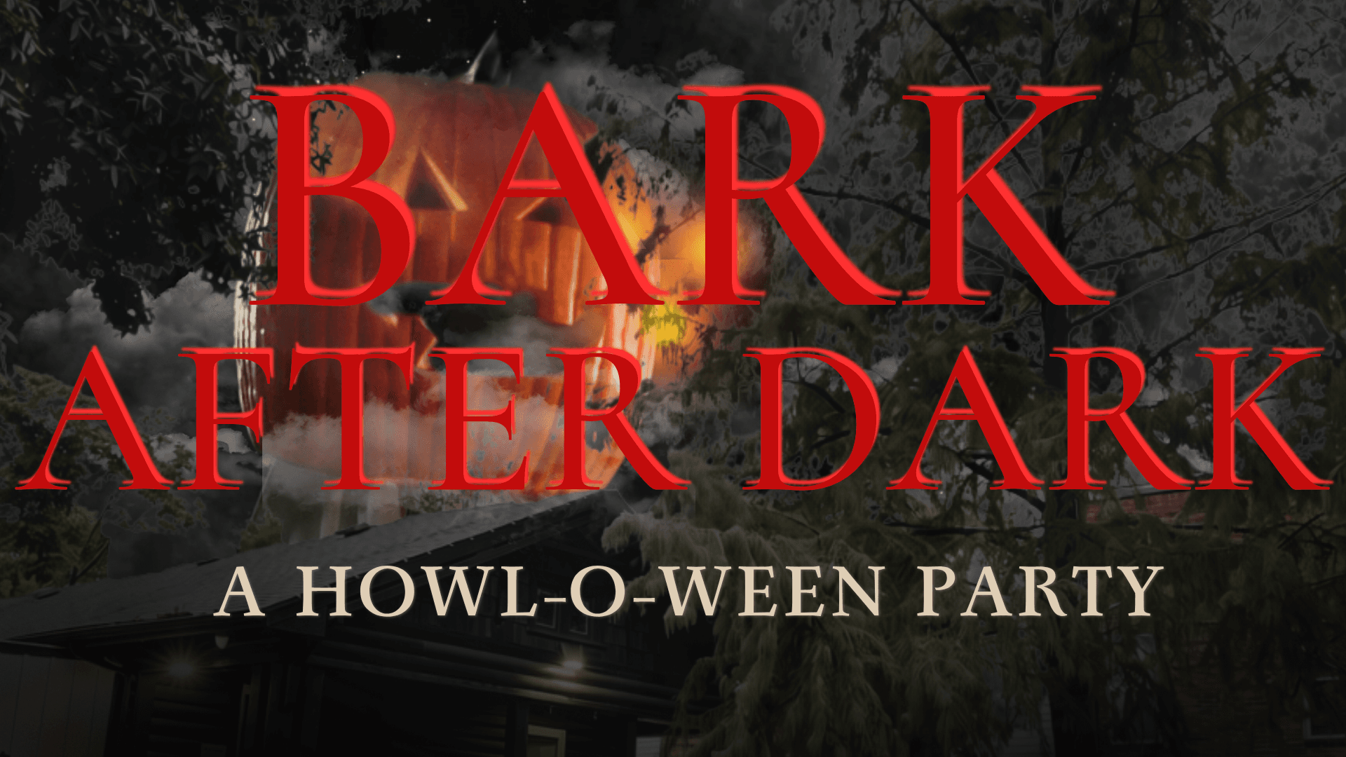 Bark After Dark — A Howl-o-ween Party